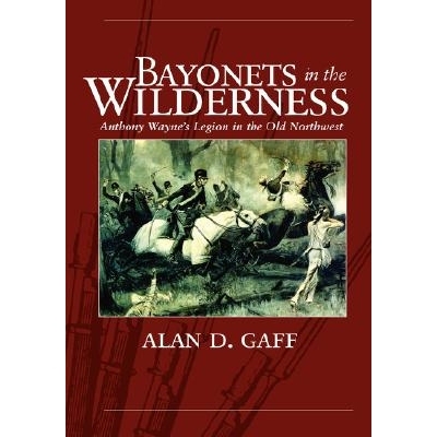 预订 Bayonets in the Wilderness: Anthony Wayne’s Legion in the Old Northwest: 9780806139302