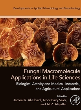 预订 Fungal Macromolecule Applications in Life Sciences: Biological Activity and Medical, Industrial, and Agricultural A
