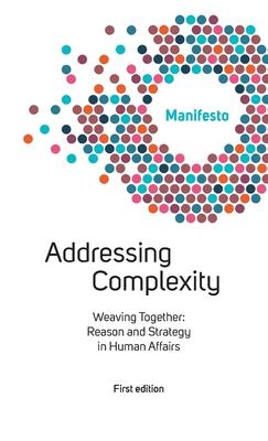 [预订]Welcome Complexity Manifesto: Addressing Complexity: Weaving Together: Reason and Strategy in Human  9789811477720