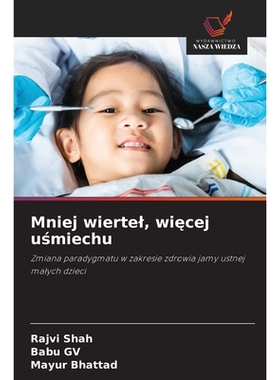 预订 Mniej wiertel, wiecej usmiechu: Zmiana paradygmatu w zakresie zdrowia jamy ustnej malych dzieci: 9786209154010