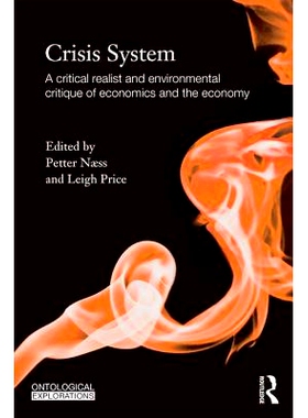 预订 Crisis System: A critical realist and environmental critique of economics and the economy 危机体系：经济学的批判现