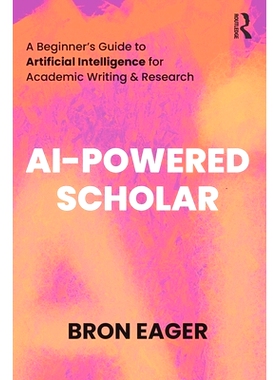 预订 AI-Powered Scholar: A Beginner’s Guide to Artificial Intelligence for Academic Writing & Research 人工智能驱动的学