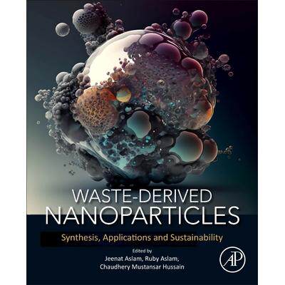 预订 Waste-Derived Nanoparticles: Synthesis, Applications and Sustainability废物衍生纳米颗粒：合成、应用和可持续性978044