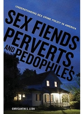预订 Sex Fiends, Perverts, and Pedophiles: Understanding Sex Crime Policy in America: 9780814753262