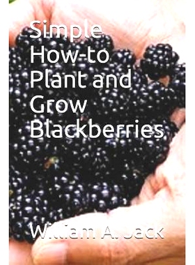 预订 Simple How-To Plant and Grow Blackberries: 9781793409447