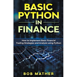 预订 Basic Python in Finance: How to Implement Financial Trading Strategies and Analysis using Python: 9781393432548