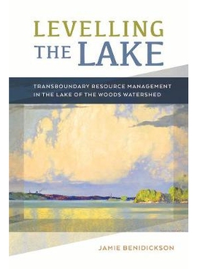 预订 Levelling the Lake: Transboundary Resource Management in the Lake of the Woods Watershed 平整湖泊：伍兹河流域的跨界