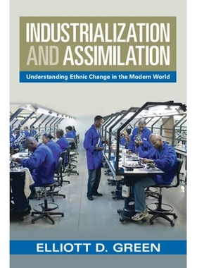 预订 Industrialization and Assimilation: Understanding Ethnic Change in the Modern World 工业化和同化：了解现代世界的种