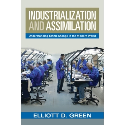 预订 Industrialization and Assimilation: Understanding Ethnic Change in the Modern World 工业化和同化：了解现代世界的种