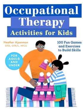 预订 Occupational Therapy Activities for Kids: 100 Fun Games and Exercises to Build Skills
