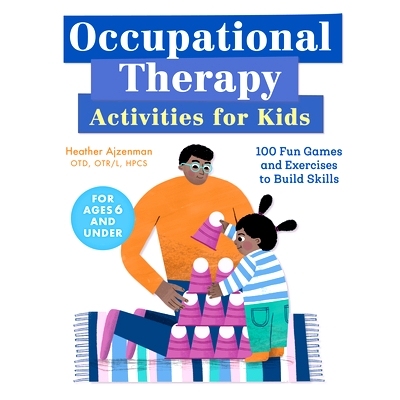预订 Occupational Therapy Activities for Kids: 100 Fun Games and Exercises to Build Skills