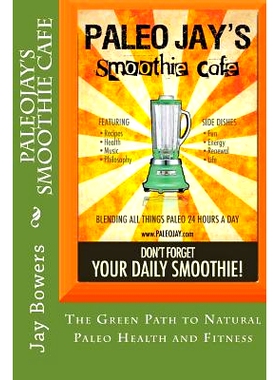 预订 PaleoJay’s Smoothie Cafe: The Green Path to Natural Paleo Health and Fitness: 9781515034285