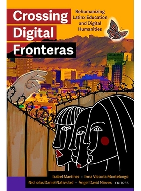 预订 Crossing Digital Fronteras: Rehumanizing Latinx Education and Digital Humanities: 9781438498072