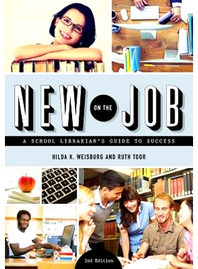 预订 New on the Job: A School Librarian’s Guide to Success, Second Edition 工作新手：*图书管理员成功指南 第2版: 9780