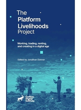 预订 The Platform Livelihoods Project: Working, trading, renting, and creating in a digital age: 9781304949882