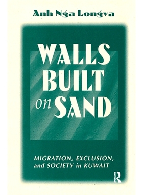 预订 Walls Built On Sand: Migration, Exclusion, And Society In Kuwait 沙上筑墙 - 科威特的移民、排斥和社会: 9780367313906