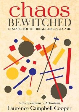 [预订]Chaos Bewitched: In Search of the Ideal Language Game (A Compendium of Aphorisms) 9780228870821