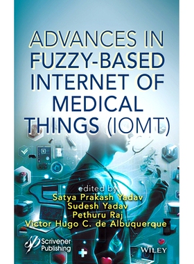 现货 Advances in Fuzzy-Based Internet of Medical Things (Iomt) 基于模糊的*物联网研究进展: 9781394242221
