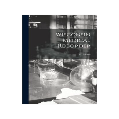 [预订]Wisconsin Medical Recorder; v. 12 (1909) 9781013572739