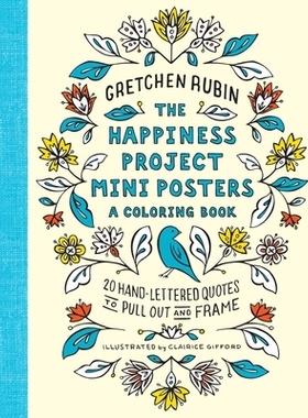 预订 The Happiness Project Mini Posters: A Coloring Book: 20 Hand-Lettered Quotes to Pull Out and Frame: 9780451498380