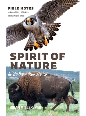 预订 Spirit of Nature in Northern New Mexico: Field Notes on Natural History of Rio Mora National Wildlife Refuge 新墨西