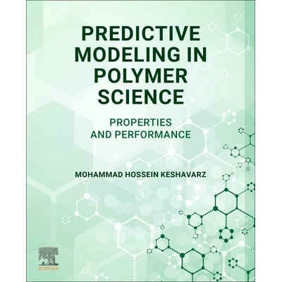 预订 Predictive Modeling in Polymer Science Properties and Performance 9780443404535