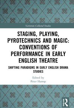 [预订]Staging, Playing, Pyrotechnics and Magic: Conventions of Performance in Early English Theatre 9781032050362