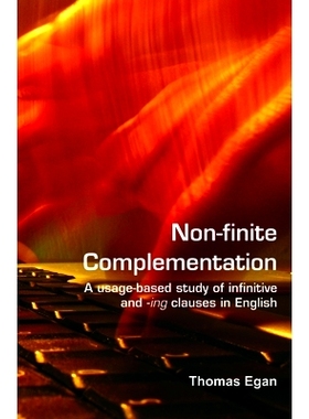 预订 Non-finite Complementation: A usage-based study of infinitive and -ing clauses in English 非限定性补语：英语不定式