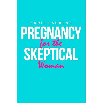 预订 Pregnancy for the Skeptical Woman: 9781955156356