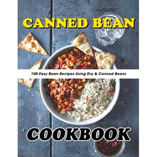 预订 Canned Bean Cookbook: 100 Easy Bean Recipes Using Dry & Canned Beans: 9798456477965