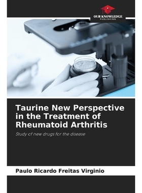 预订 Taurine New Perspective in the Treatment of Rheumatoid Arthritis: Study of new drugs for the disease 牛磺酸在类风湿
