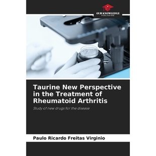 预订 Taurine New Perspective in the Treatment of Rheumatoid Arthritis: Study of new drugs for the disease 牛磺酸在类风湿