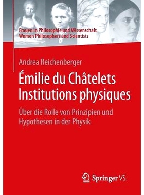 预订 Émilie du Châtelets Institutions physiques: Über die Rolle von Prinzipien und Hypothesen in der Physik: 97836581