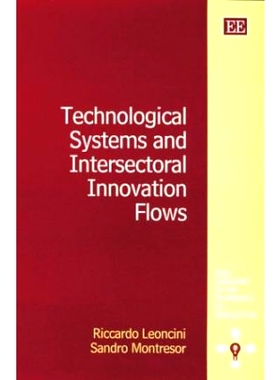 预订 Technological Systems and Intersectoral Innovation Flows 技术系统和跨部门创新流动: 9781840646825