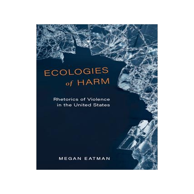 [预订]Ecologies of Harm: Rhetorics of Violence in the United States 9780814255728