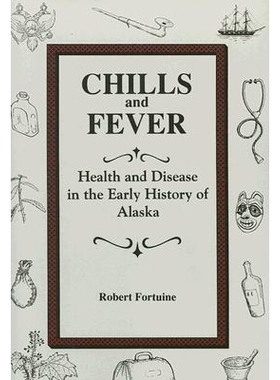 预订 Chills and Fever: Health and Disease in the Early History of Alaska: 9780912006581