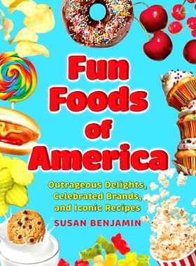 预订 Fun Foods of America: Outrageous Delights, Celebrated Brands, and Iconic Recipes 美国趣味食品:令人难以置信的美味、*