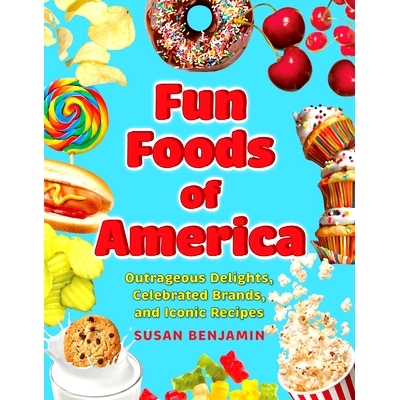 预订 Fun Foods of America: Outrageous Delights, Celebrated Brands, and Iconic Recipes 美国趣味食品:令人难以置信的美味、*