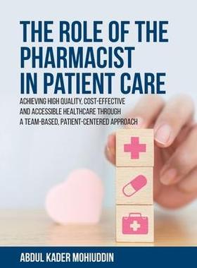 [预订]The Role of the Pharmacist in Patient Care: Achieving High Quality, Cost-Effective and Accessible He 9781627343084