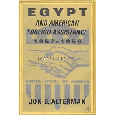 预订 Egypt and American Foreign Assistance 1952–1956: Hopes Dashed: 9780312296216