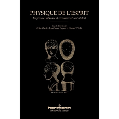 预订 Physique de l’esprit : empirisme, médecine et cerveau, XVIIe-XIXe siècle 心灵物理学：经验主义、医学和大脑，17-19