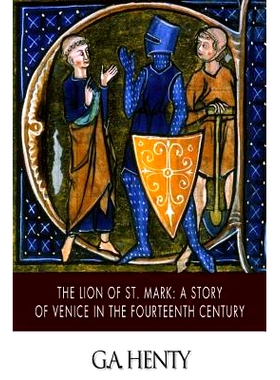 预订 The Lion of St. Mark: A Story of Venice in the Fourteenth Century: 9781508755746