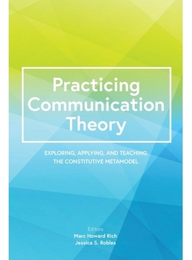 预订 Practicing Communication Theory: Exploring, Applying, and Teaching the Constitutive Metamodel 实践传播理论：本构元