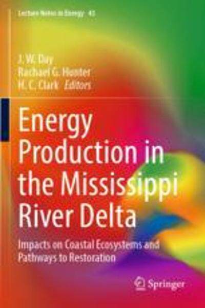 [预订]Energy Production in the Mississippi River Delta: Impacts on Coastal Ecosystems and Pathways to Rest 9783030945282