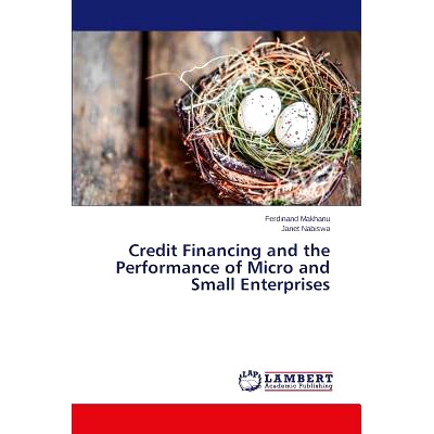 预订 Credit Financing and the Performance of Micro and Small Enterprises: 9783659392573