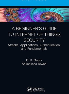 【预订】A Beginner’s Guide to Internet of Things Security: Attacks, Applic 9781032400754