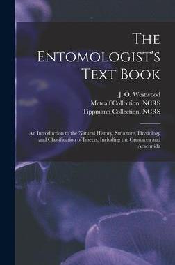[预订]The Entomologist’s Text Book: an Introduction to the Natural History, Structure, Physiology and Cl 9781013350276