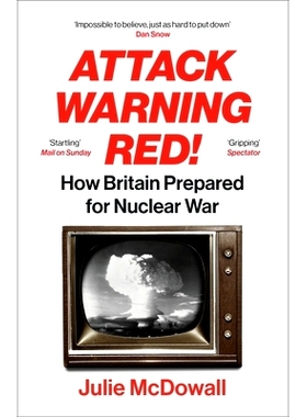 预订 Attack Warning Red!: How Britain Prepared for Nuclear War: How Britain Prepared for Nuclear War: 9781529920017