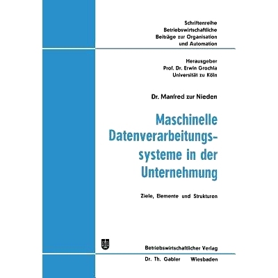 预订 Maschinelle Datenverarbeitungssysteme in der Unternehmung: Ziele, Elemente und Strukturen: 9783663051862