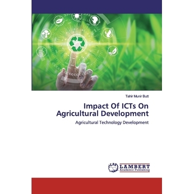 预订 Impact Of ICTs On Agricultural Development: Agricultural Technology Development: 9786200094803